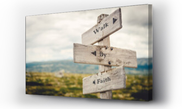 Wizualizacja Obrazu : #500715867 walk by faith text quote written in wooden signpost outdoors in nature. Moody theme feeling.